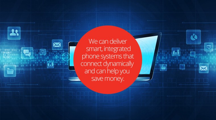 We can deliver smart, integrated phone systems that connect dynamically and can help you save money.