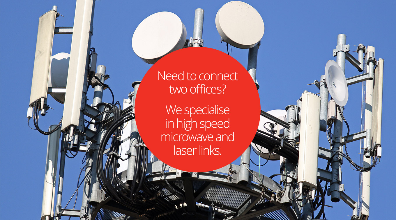 Need to connect two offices? Jeanneret Electrical Technologies specialise in high speed microwave and laser links.